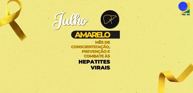 “Julho Amarelo”: Mês de luta contra as hepatites virais A campanha “Julho Amarelo” foi instituída no Brasil pela Lei nº 13.802/2019