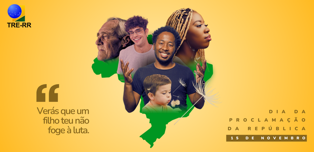 Brasil celebra 135 anos de Proclamação da República A imagem tem o fundo amarelo. No canto superior esquerdo, está a logo do TRE de Roraima. Ao cent...
