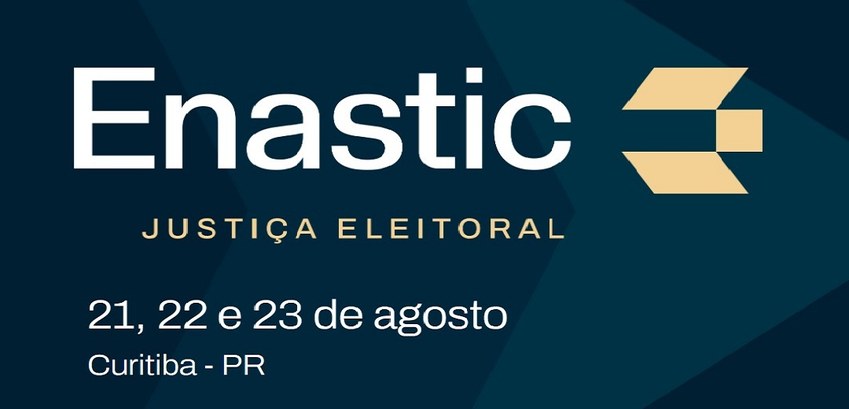 Enastic Eleições tem atrações confirmadas Banner em fundo azul-escuro, escrito em branco e bege: Enastic - Justiça Eleitoral - 21, 22 e 23...