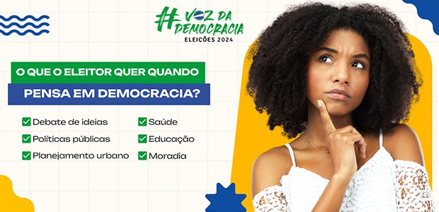 O que o eleitor quer quando pensa em democracia? - 09.07.2024 O que o eleitor quer quando pensa em democracia? - 09.07.2024