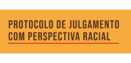 Protocolo para Julgamento com Perspectiva Racial