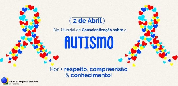 TRE-RR - 2 de abril - Dia Mundial de Conscientização do Autismo. 02.04.2024 TRE-RR - 2 de abril - Dia Mundial de Conscientização do Autismo. 02.04.2024