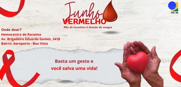 TRE-RR-CONSCIENTIZAÇÃO DA DOAÇÃO DE SANGUE JUNHO - MÊS DA CONSCIENTIZAÇÃO DA DOAÇÃO DE SANGUE