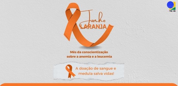 TRE-RR-Conscientização sobre a anemia e a leucemia Junho-Mês da conscientização sobre a anemia e a leucemia