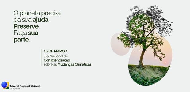 TRE-RR-Dia Nacional de Conscientização sobre as Mudanças Climáticas TRE-RR-Dia Nacional de Conscientização sobre as Mudanças Climáticas