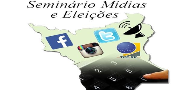 TRE-RR - Seminário Mídias e Eleições