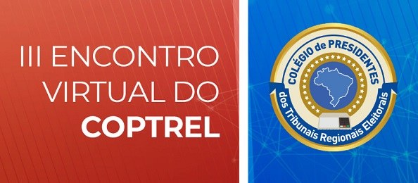 TRE-BA - III Encontro Virtual - Coptrel III Encontro Virtual do Colégio de Presidentes dos Tribunais Regionais Eleitorais (Coptrel).